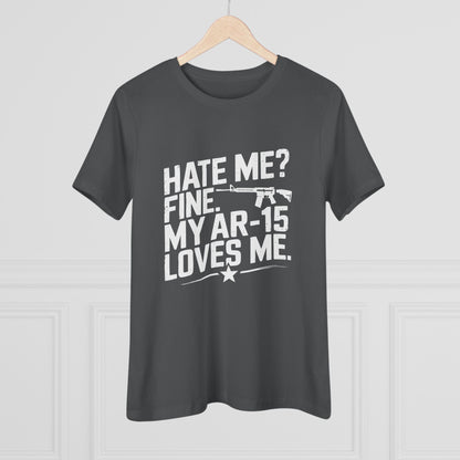 Hate Me Fine My AR-15 Loves Me Women&