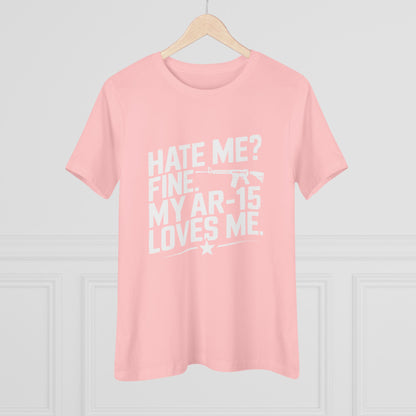 Hate Me Fine My AR-15 Loves Me Women&