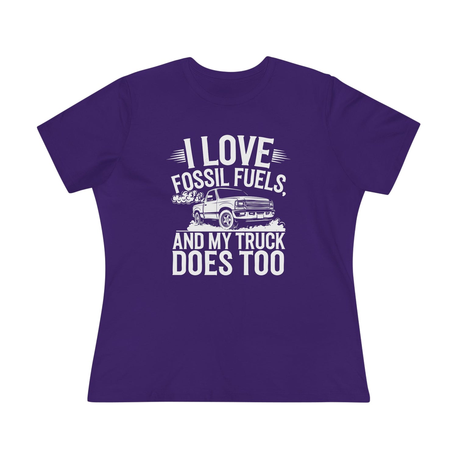 I Love Fossil Fuels and My Truck Does Too Women&