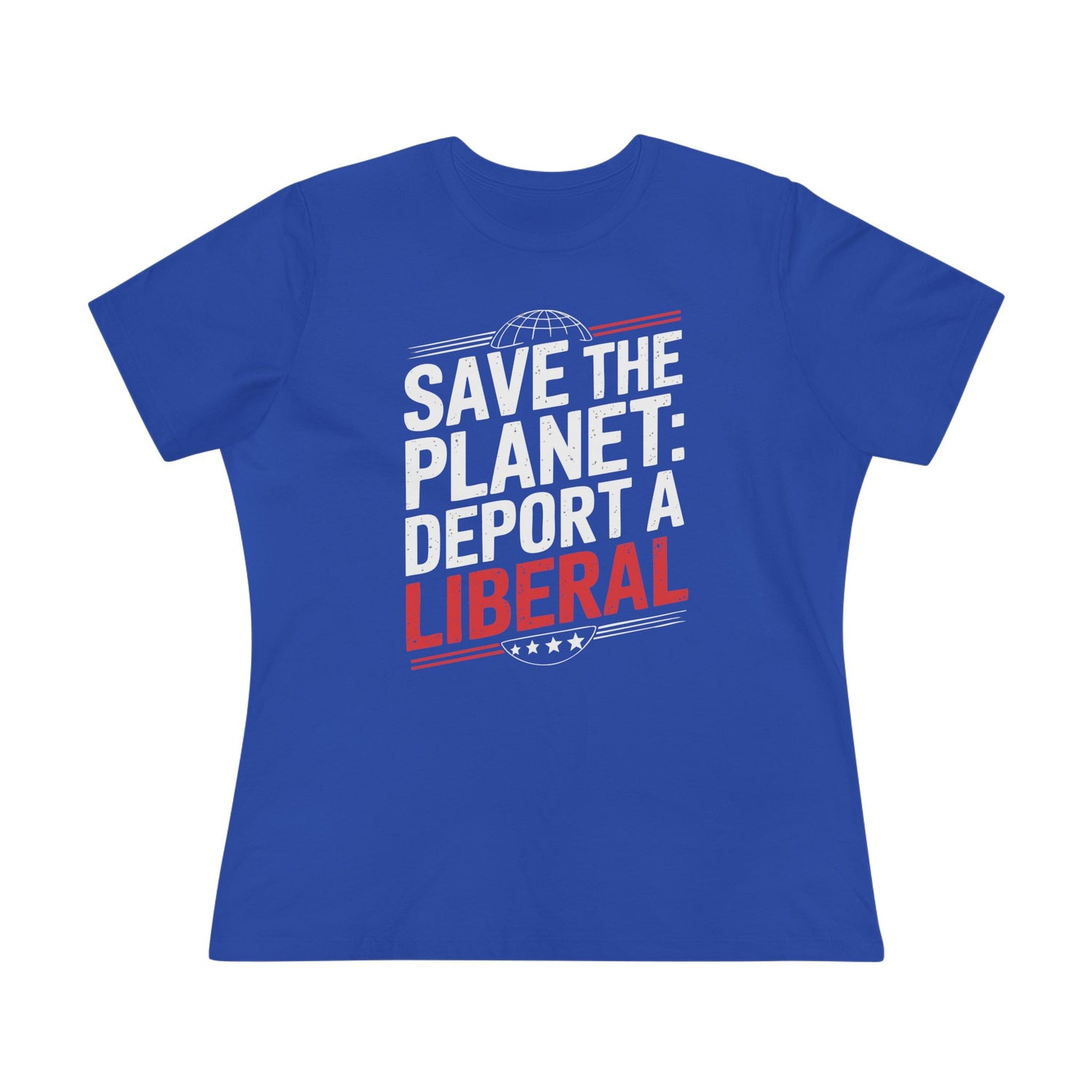 Save the Planet Deport a Liberal Women&