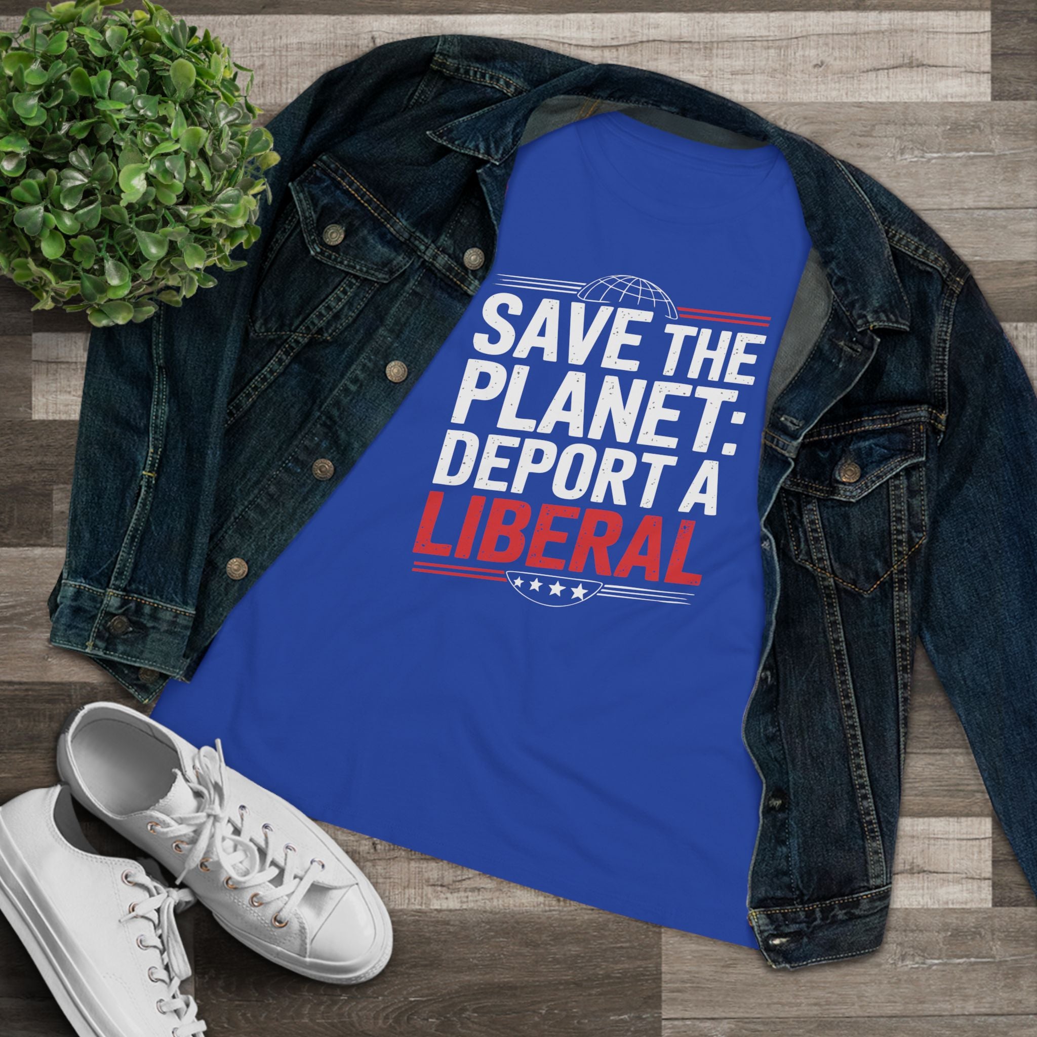 Save the Planet Deport a Liberal Women&
