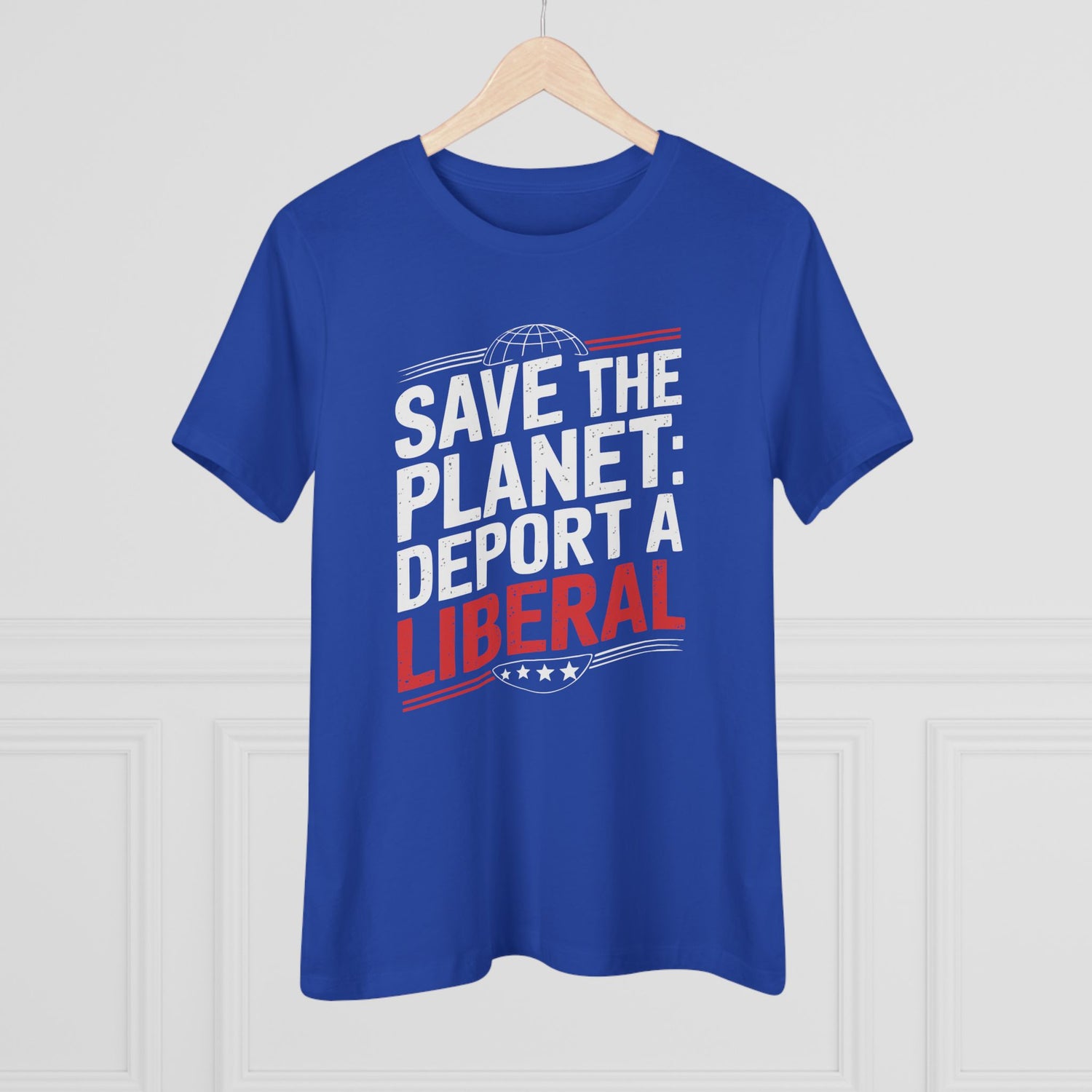 Save the Planet Deport a Liberal Women&
