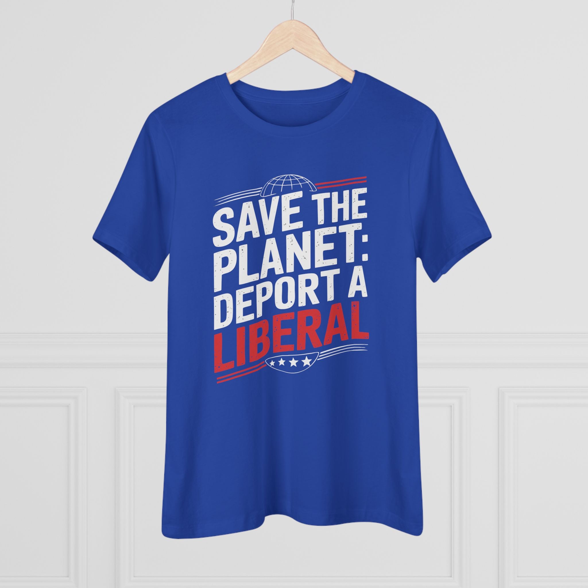 Save the Planet Deport a Liberal Women&