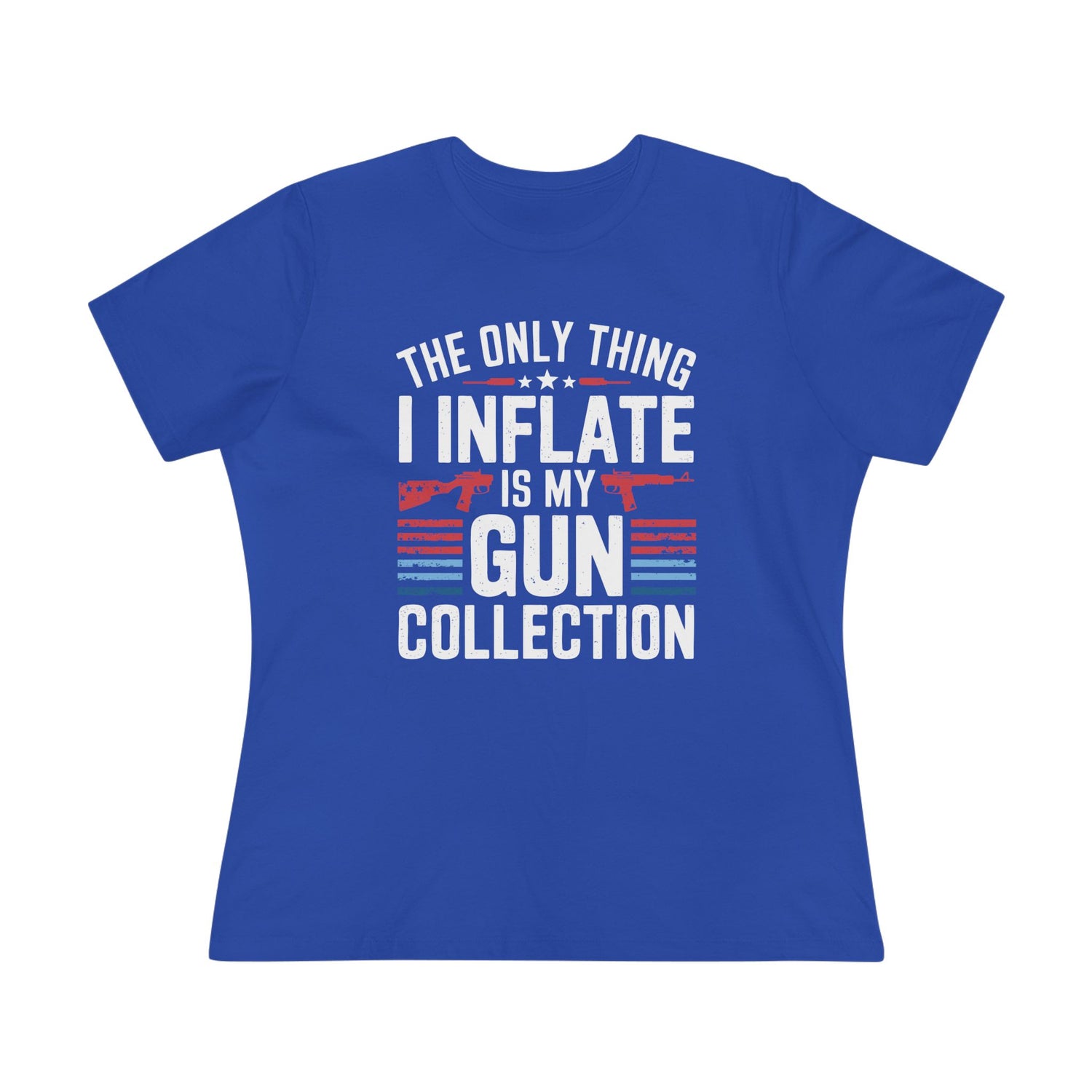The Only Thing I Inflate Is My Gun Collection Women&