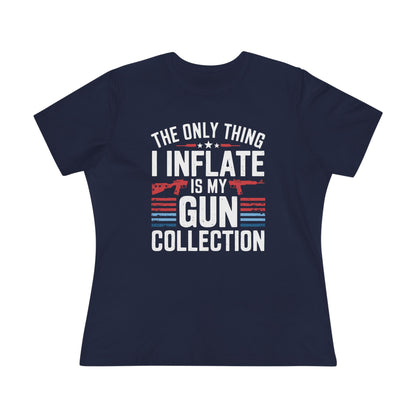 The Only Thing I Inflate Is My Gun Collection Women&
