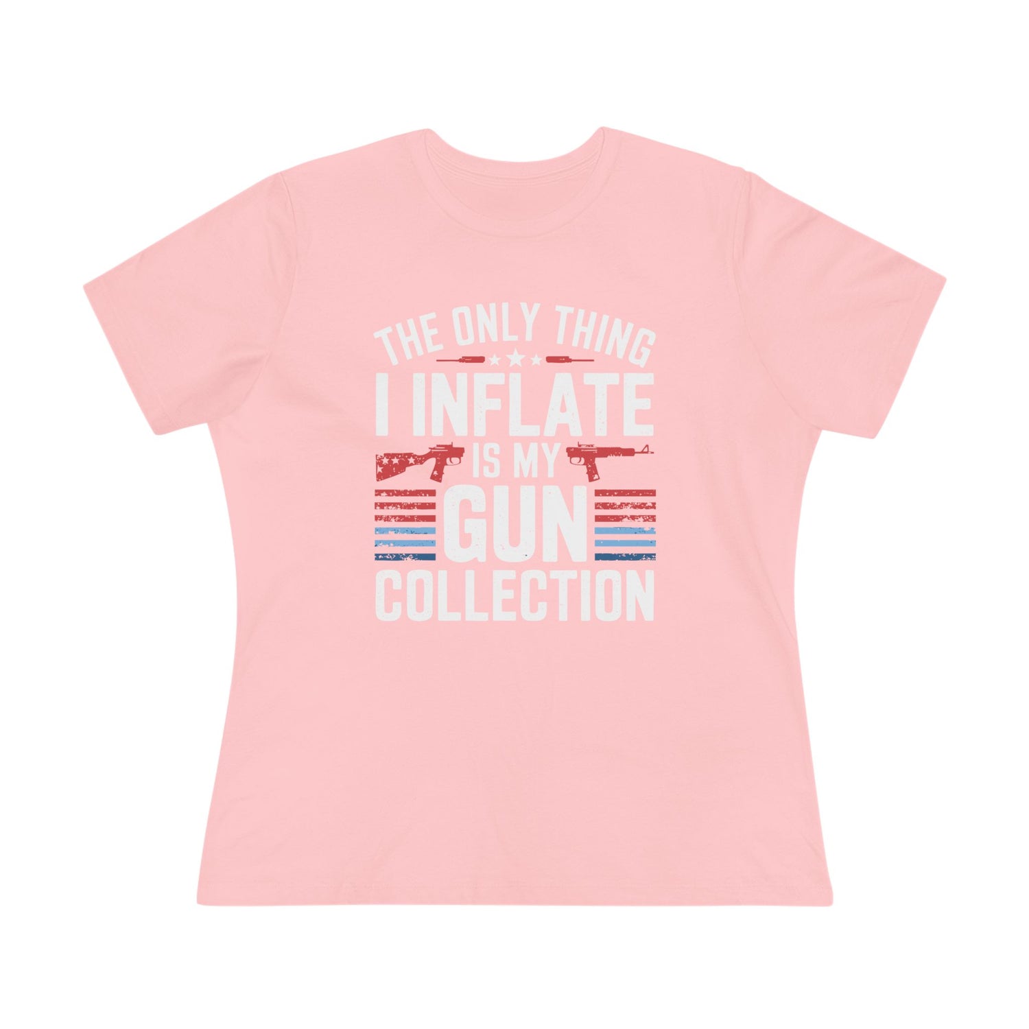 The Only Thing I Inflate Is My Gun Collection Women&