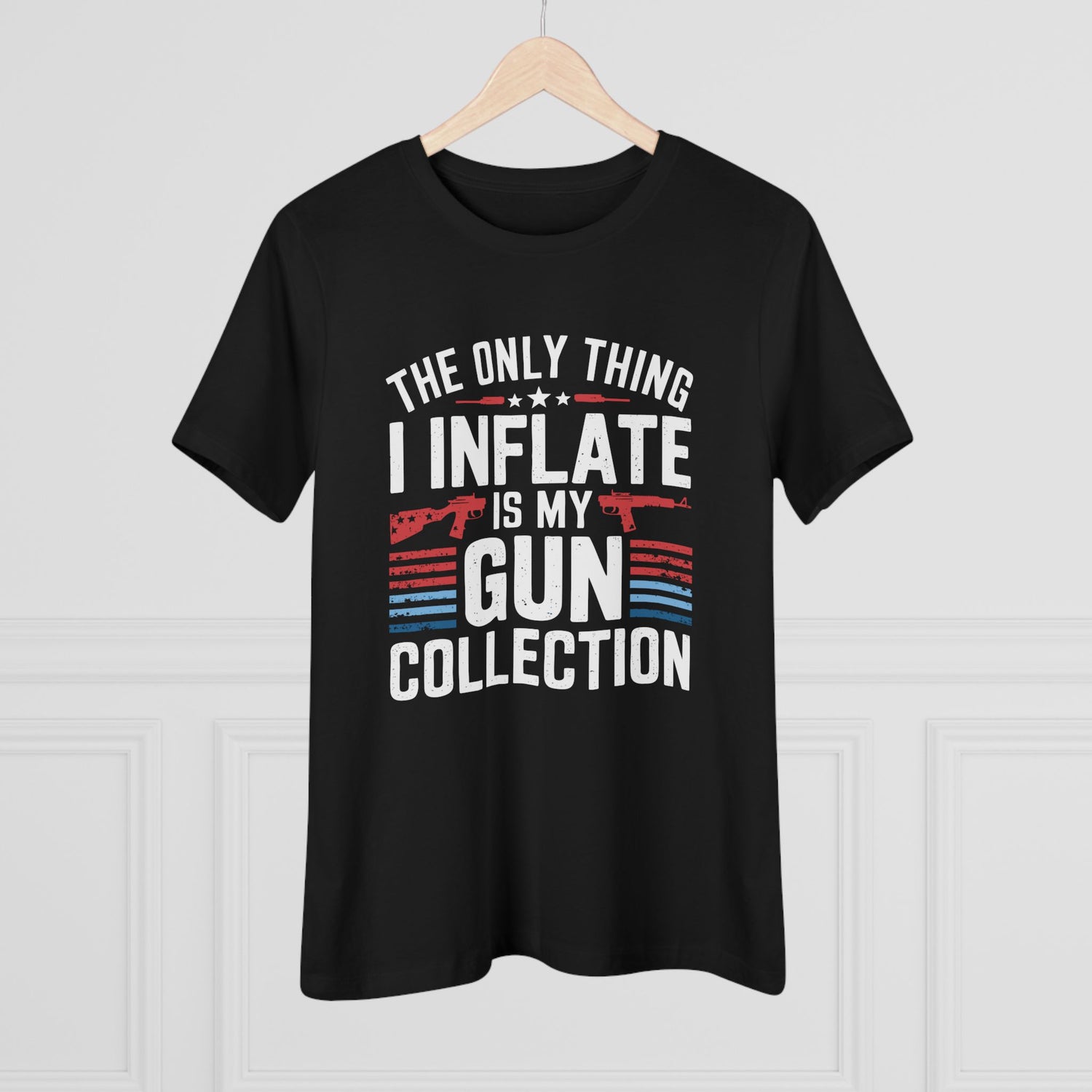 The Only Thing I Inflate Is My Gun Collection Women&