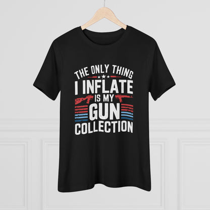 The Only Thing I Inflate Is My Gun Collection Women&