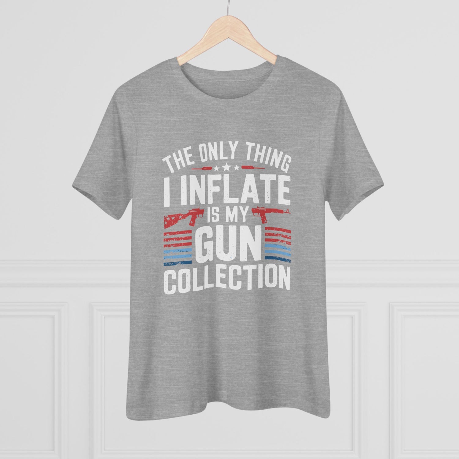 The Only Thing I Inflate Is My Gun Collection Women&