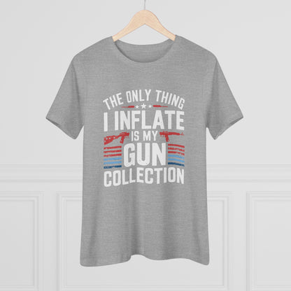 The Only Thing I Inflate Is My Gun Collection Women&