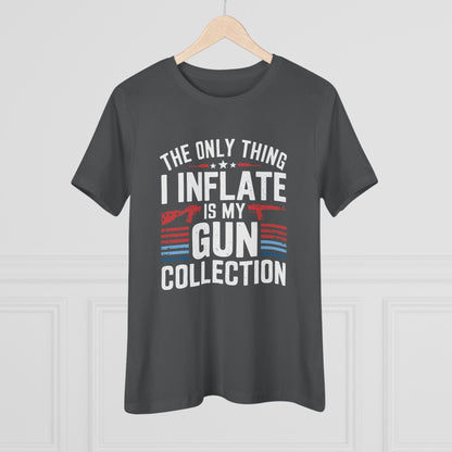 The Only Thing I Inflate Is My Gun Collection Women&