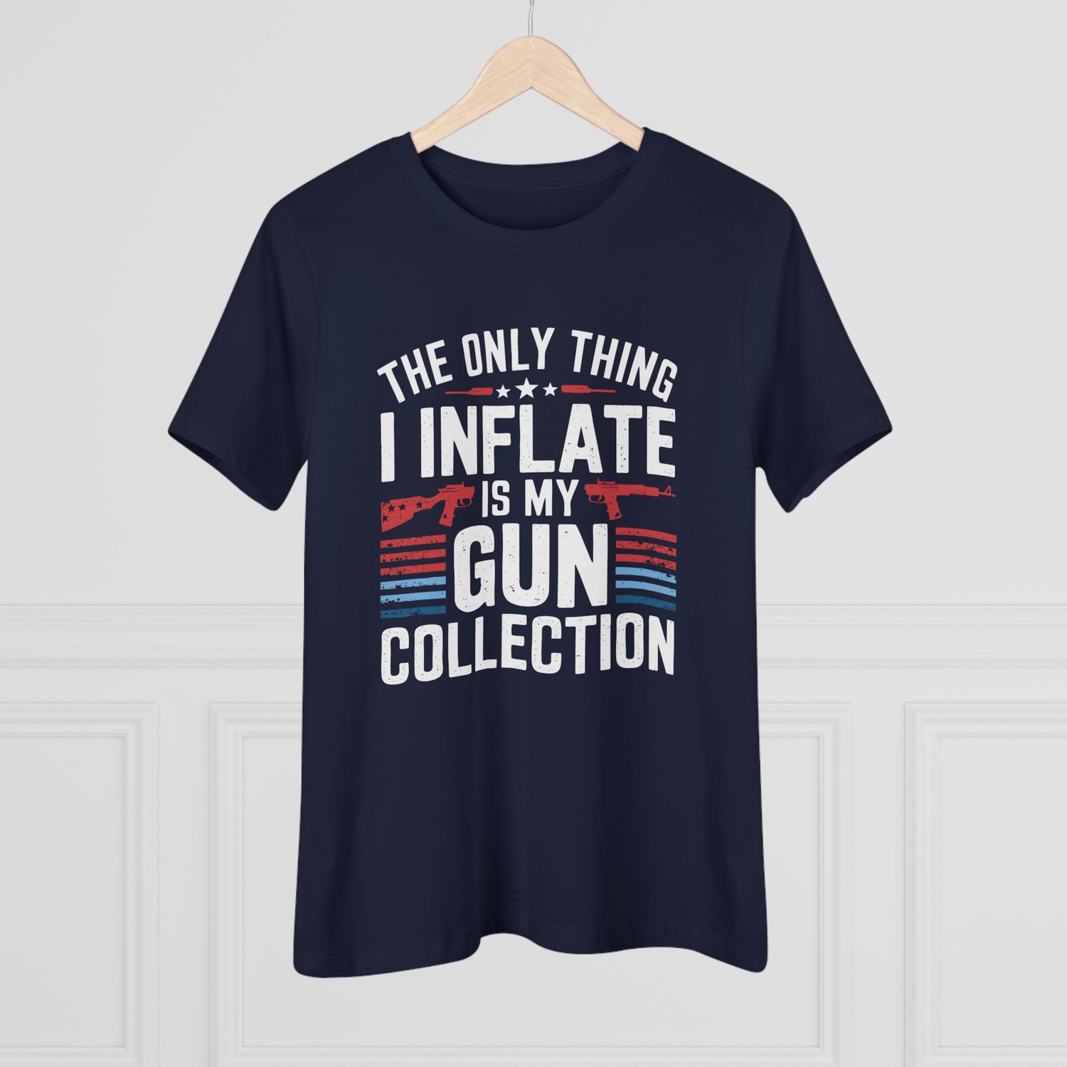 The Only Thing I Inflate Is My Gun Collection Women&