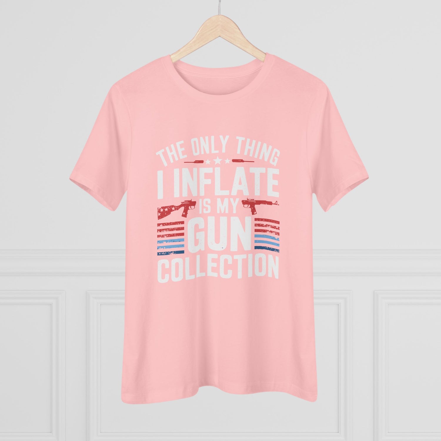 The Only Thing I Inflate Is My Gun Collection Women&