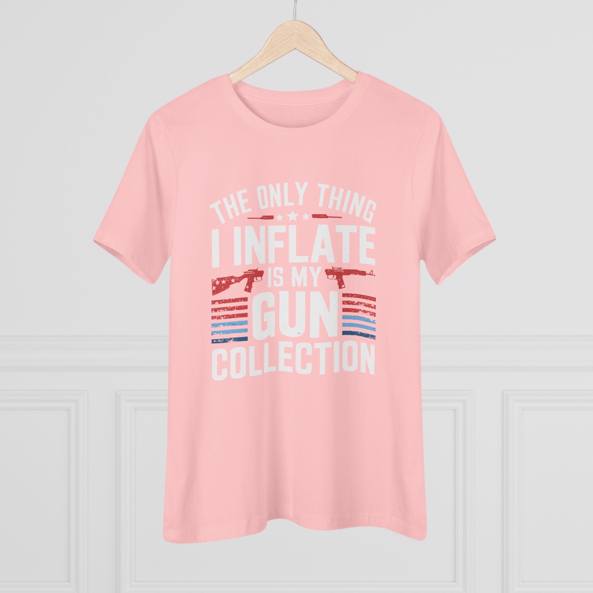 The Only Thing I Inflate Is My Gun Collection Women&