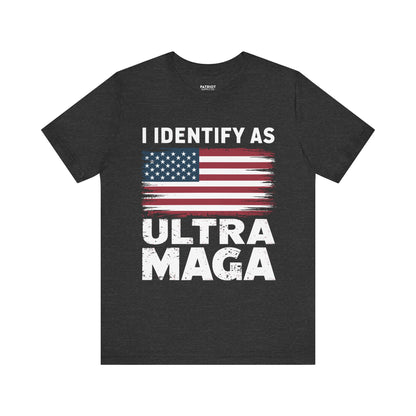I Identify as Ultra MAGA T-Shirt - Conservative Identity Statement Tee | Patriotic Political Pride Apparel - Patriot Supply Co.