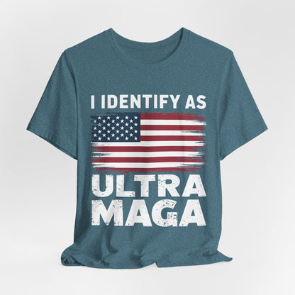 I Identify as Ultra MAGA T-Shirt - Conservative Identity Statement Tee | Patriotic Political Pride Apparel - Patriot Supply Co.