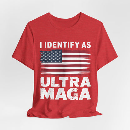 I Identify as Ultra MAGA T-Shirt - Conservative Identity Statement Tee | Patriotic Political Pride Apparel - Patriot Supply Co.