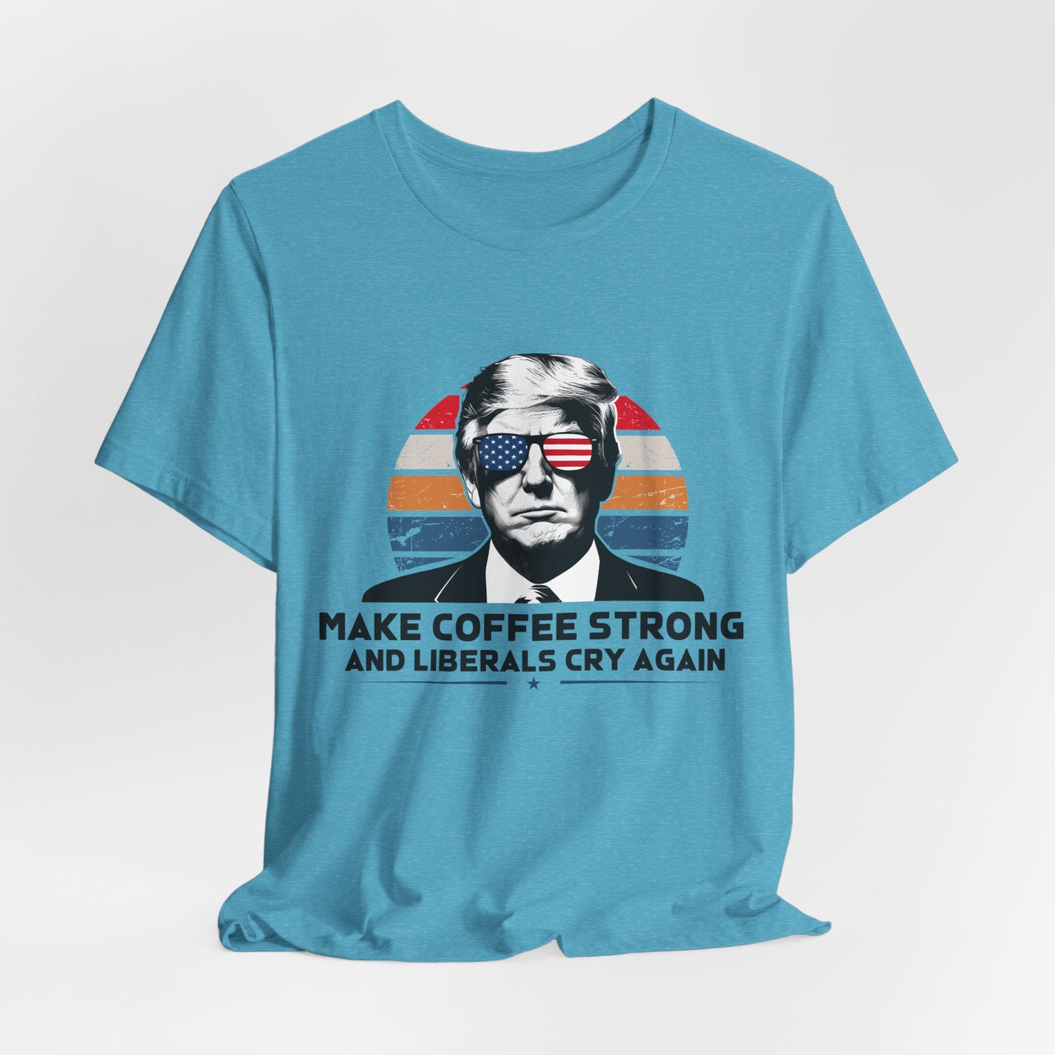 Make Coffee Strong &amp; Liberals Cry Again T-Shirt - Conservative Political Humor Tee | Coffee Lover Apparel - Patriot Supply Co.