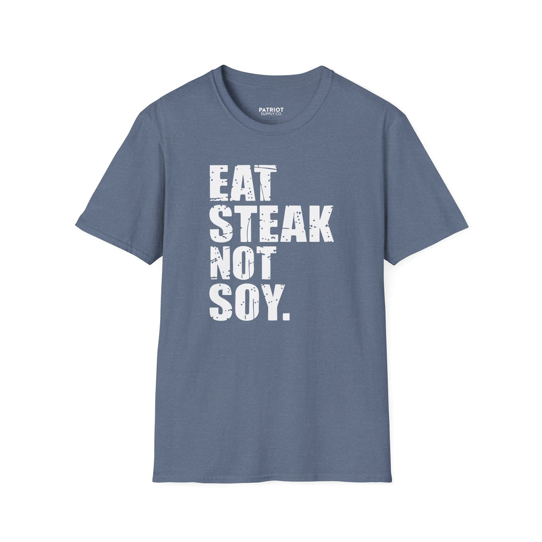 Eat Steak Not Soy - Conservative Anti-Vegan Statement T-Shirt - Patriot Supply Co.