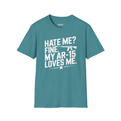 Hate Me? Fine. My AR-15 Loves Me. - Second Amendment Pride T-Shirt - Patriot Supply Co.