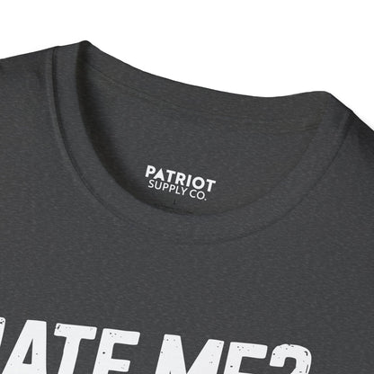 Hate Me? Fine. My AR-15 Loves Me. - Second Amendment Pride T-Shirt - Patriot Supply Co.