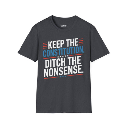 Keep The Constitution Ditch The Nonsense - Constitutional Conservative Statement T-Shirt - Patriot Supply Co.