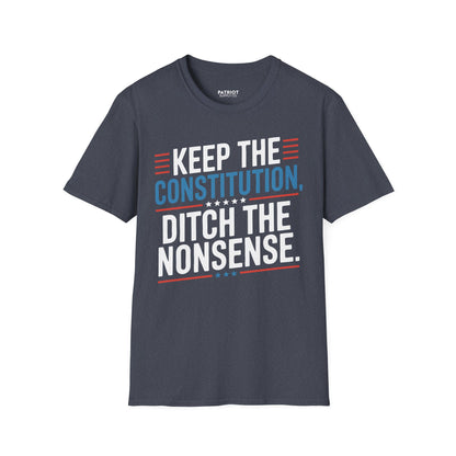 Keep The Constitution Ditch The Nonsense - Constitutional Conservative Statement T-Shirt - Patriot Supply Co.