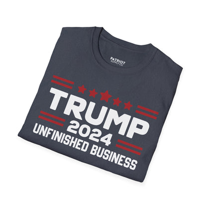 Trump 2024 Unfinished Business - Bold Political Statement T-Shirt - Patriot Supply Co.