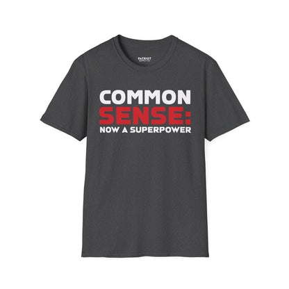 Common Sense Now A Superpower - Conservative Truth Statement T-Shirt - Patriot Supply Co.