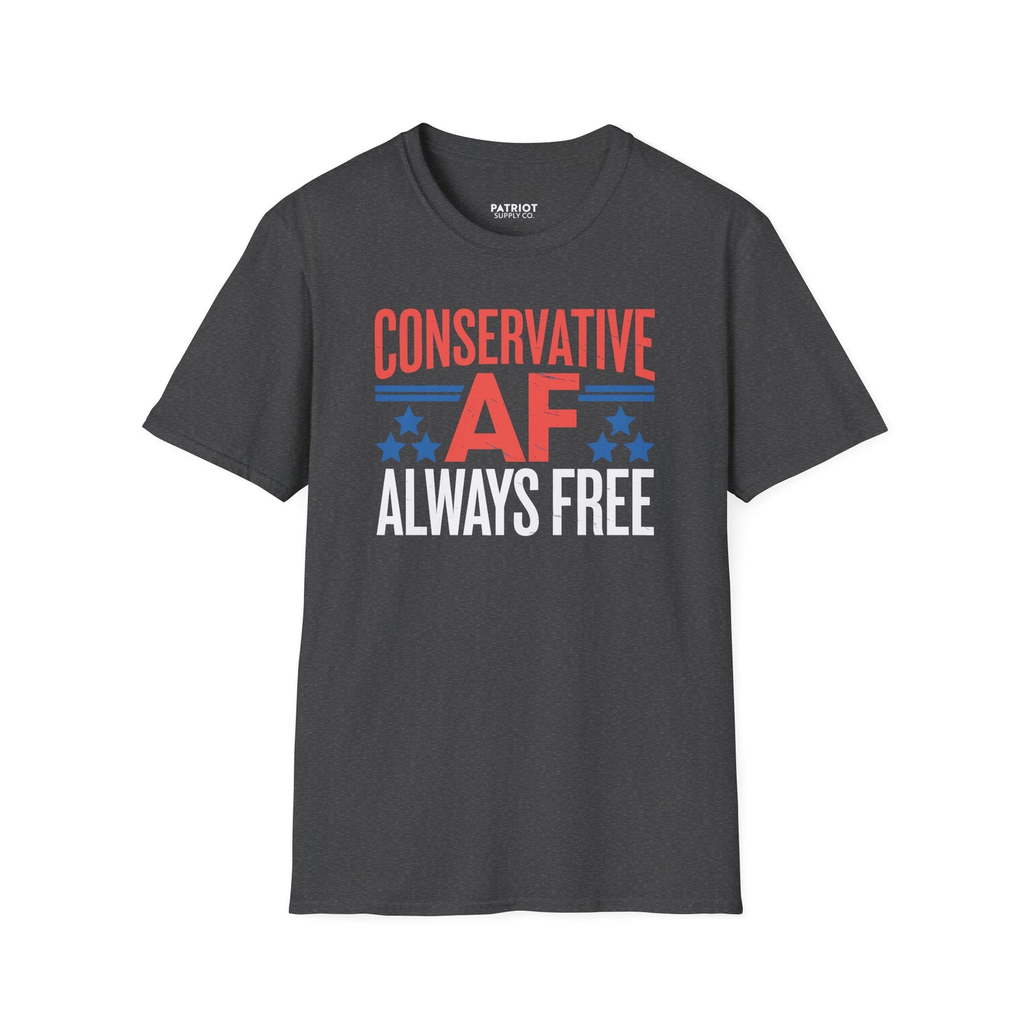 Conservative AF Always Free - Unapologetic Conservative Pride T-Shirt - Patriot Supply Co.