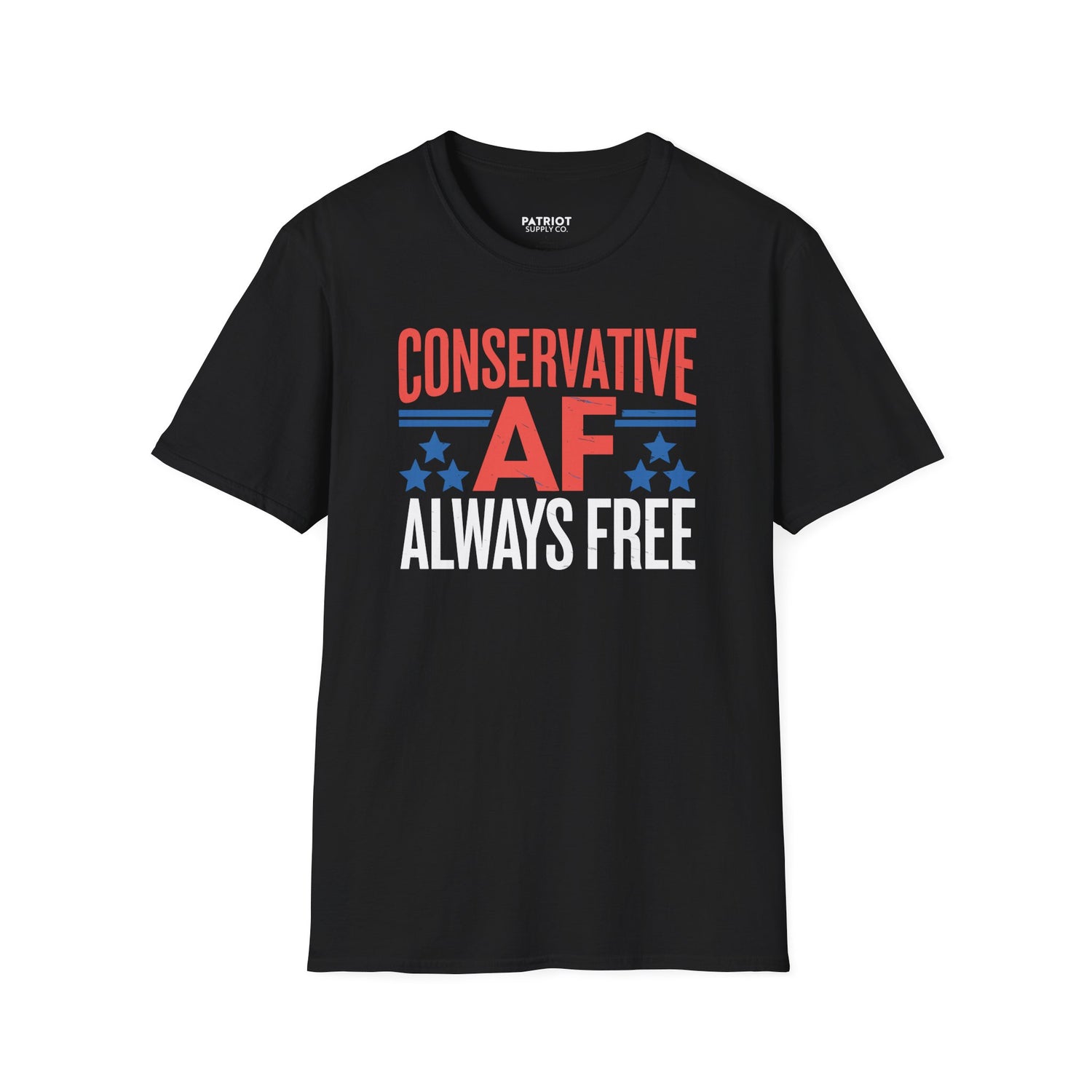 Conservative AF Always Free - Unapologetic Conservative Pride T-Shirt - Patriot Supply Co.