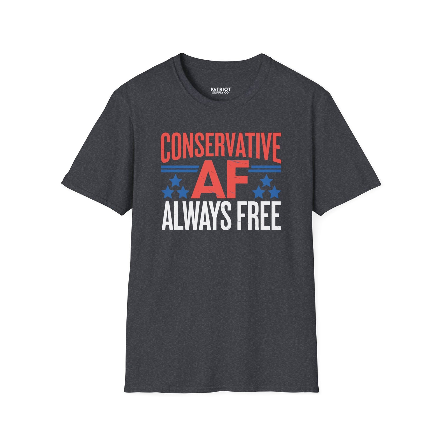 Conservative AF Always Free - Unapologetic Conservative Pride T-Shirt - Patriot Supply Co.