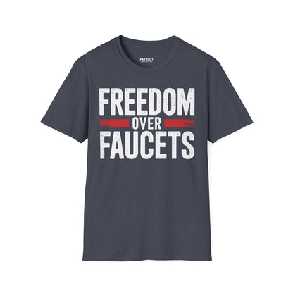 Freedom Over Faucets - Conservative Statement T-Shirt for Constitutional Rights - Patriot Supply Co.