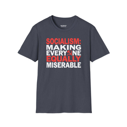 Socialism: Making Everyone Equally Miserable - Conservative Anti-Socialist Statement T-Shirt - Patriot Supply Co.