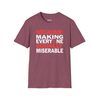 Socialism: Making Everyone Equally Miserable - Conservative Anti-Socialist Statement T-Shirt - Patriot Supply Co.