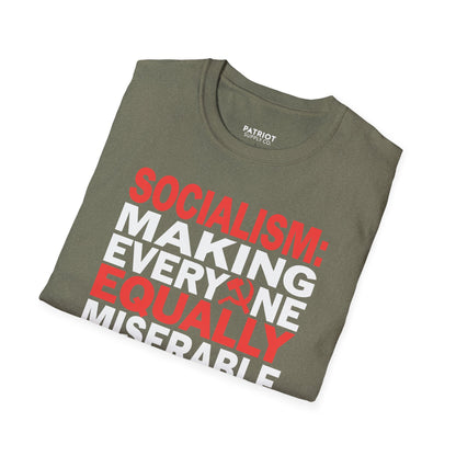 Socialism: Making Everyone Equally Miserable - Conservative Anti-Socialist Statement T-Shirt - Patriot Supply Co.