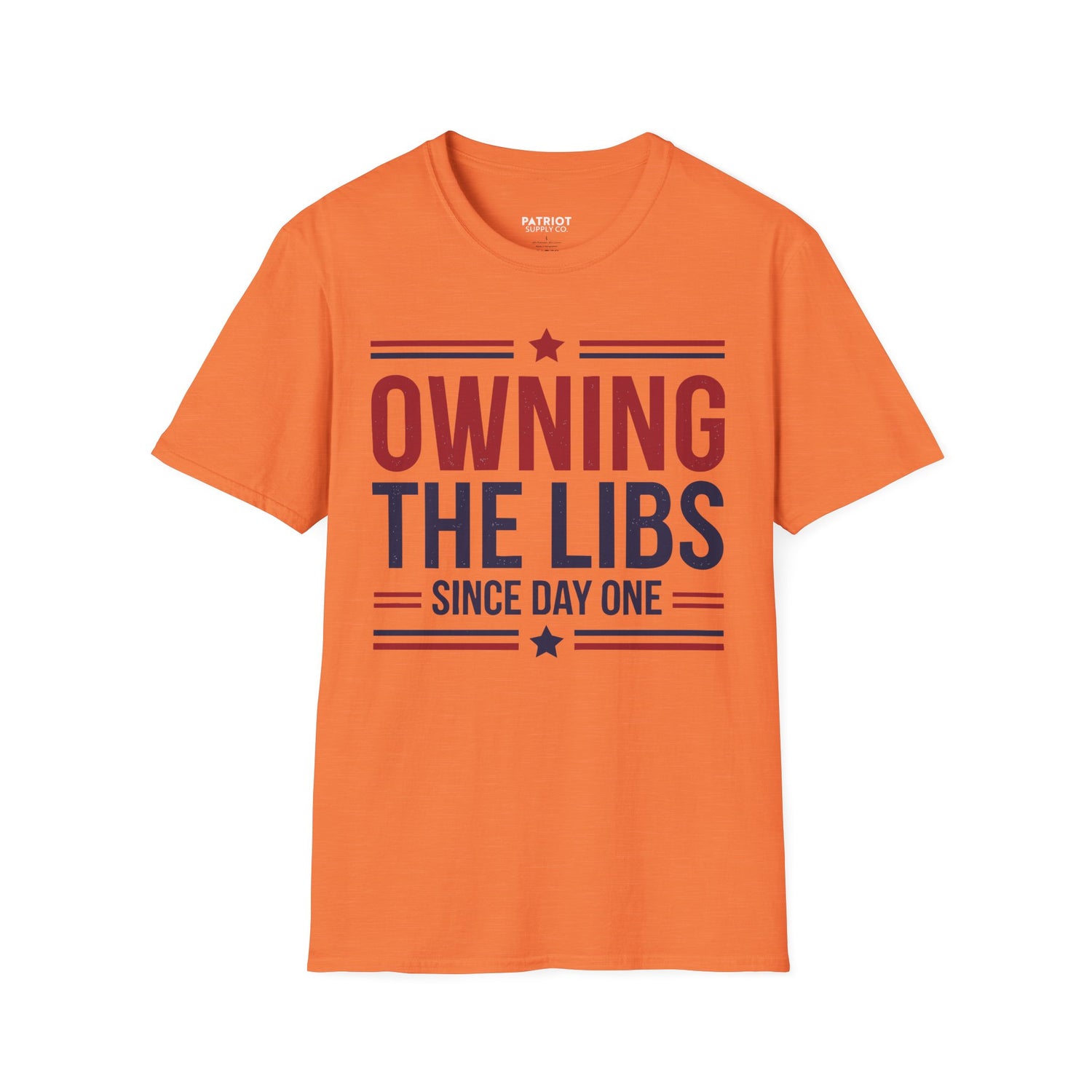 Owning The Libs Since Day One - Proud Americans Patriotic T-Shirt - Conservative Election Statement Tee | American Pride Celebration Apparel - Patriot Supply Co.