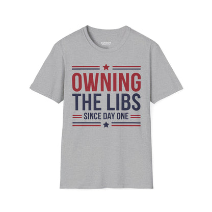 Owning The Libs Since Day One - Proud Americans Patriotic T-Shirt - Conservative Election Statement Tee | American Pride Celebration Apparel - Patriot Supply Co.