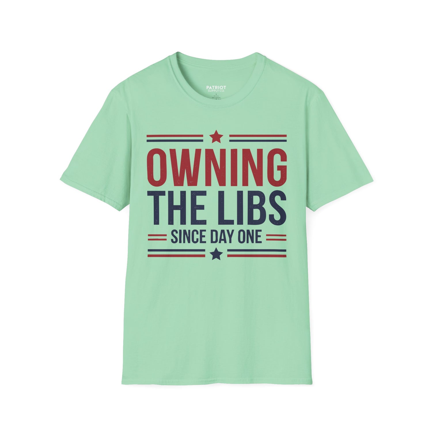 Owning The Libs Since Day One - Proud Americans Patriotic T-Shirt - Conservative Election Statement Tee | American Pride Celebration Apparel - Patriot Supply Co.