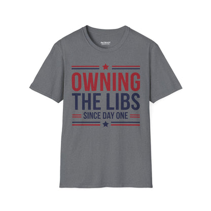 Owning The Libs Since Day One - Proud Americans Patriotic T-Shirt - Conservative Election Statement Tee | American Pride Celebration Apparel - Patriot Supply Co.