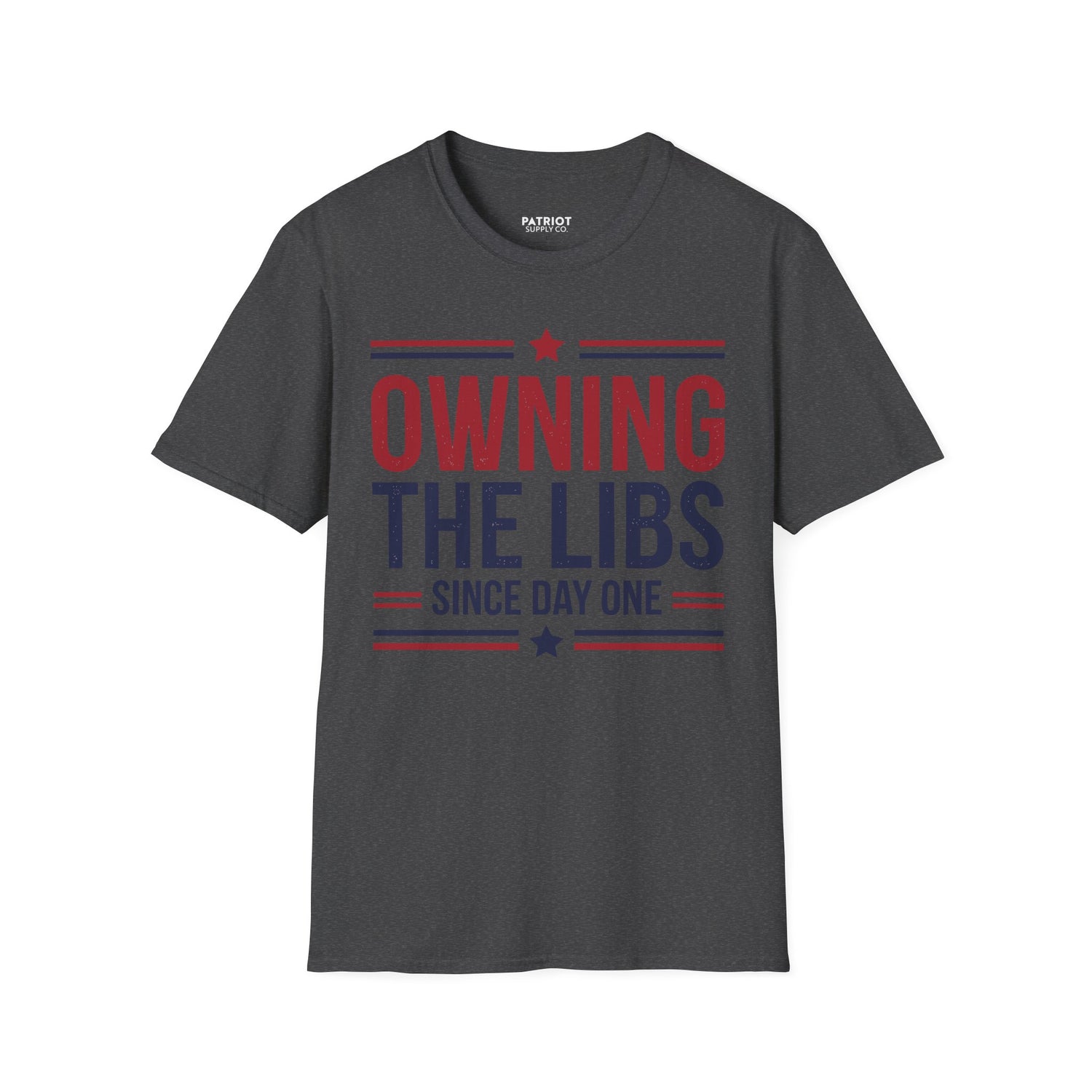Owning The Libs Since Day One - Proud Americans Patriotic T-Shirt - Conservative Election Statement Tee | American Pride Celebration Apparel - Patriot Supply Co.