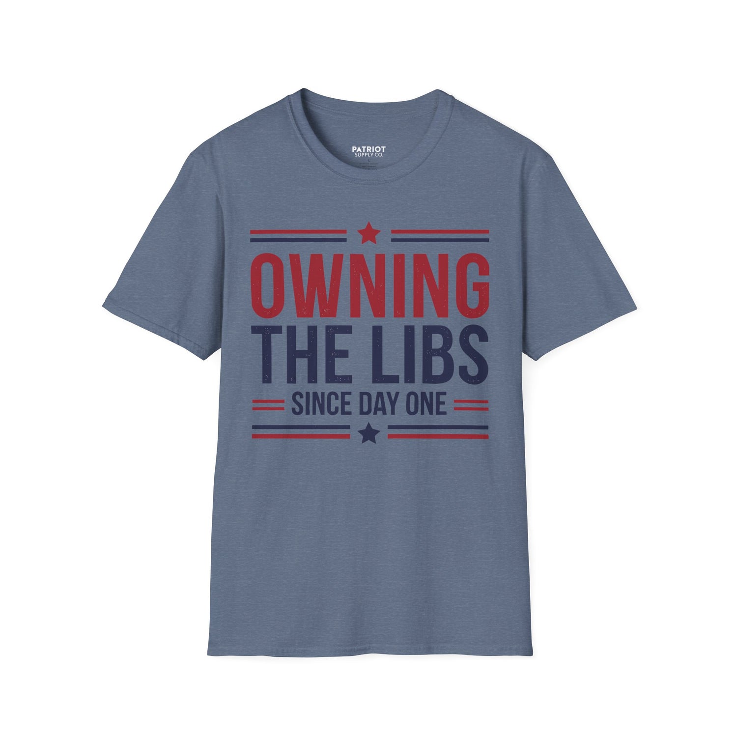 Owning The Libs Since Day One - Proud Americans Patriotic T-Shirt - Conservative Election Statement Tee | American Pride Celebration Apparel - Patriot Supply Co.