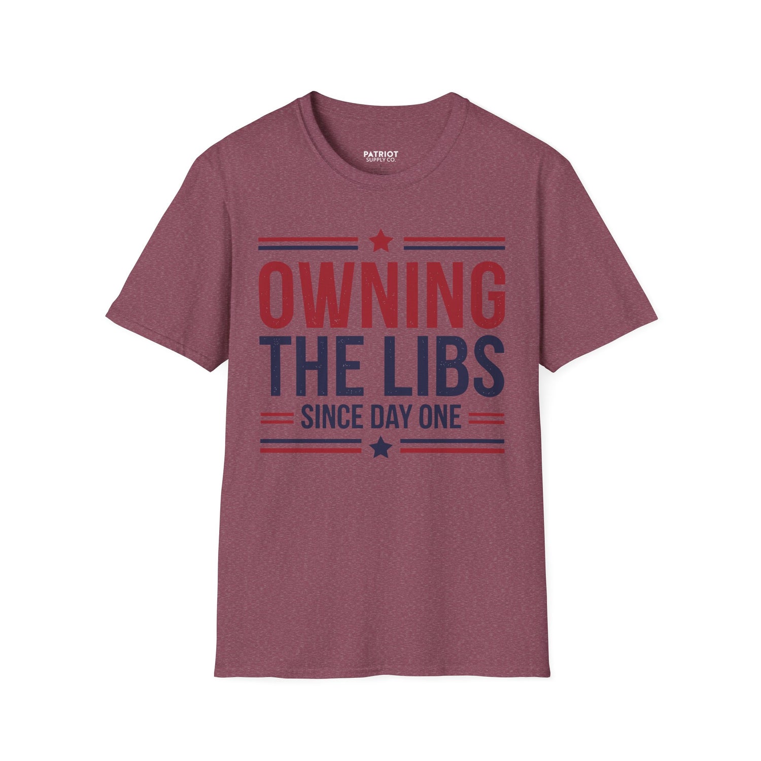 Owning The Libs Since Day One - Proud Americans Patriotic T-Shirt - Conservative Election Statement Tee | American Pride Celebration Apparel - Patriot Supply Co.