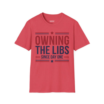 Owning The Libs Since Day One - Proud Americans Patriotic T-Shirt - Conservative Election Statement Tee | American Pride Celebration Apparel - Patriot Supply Co.
